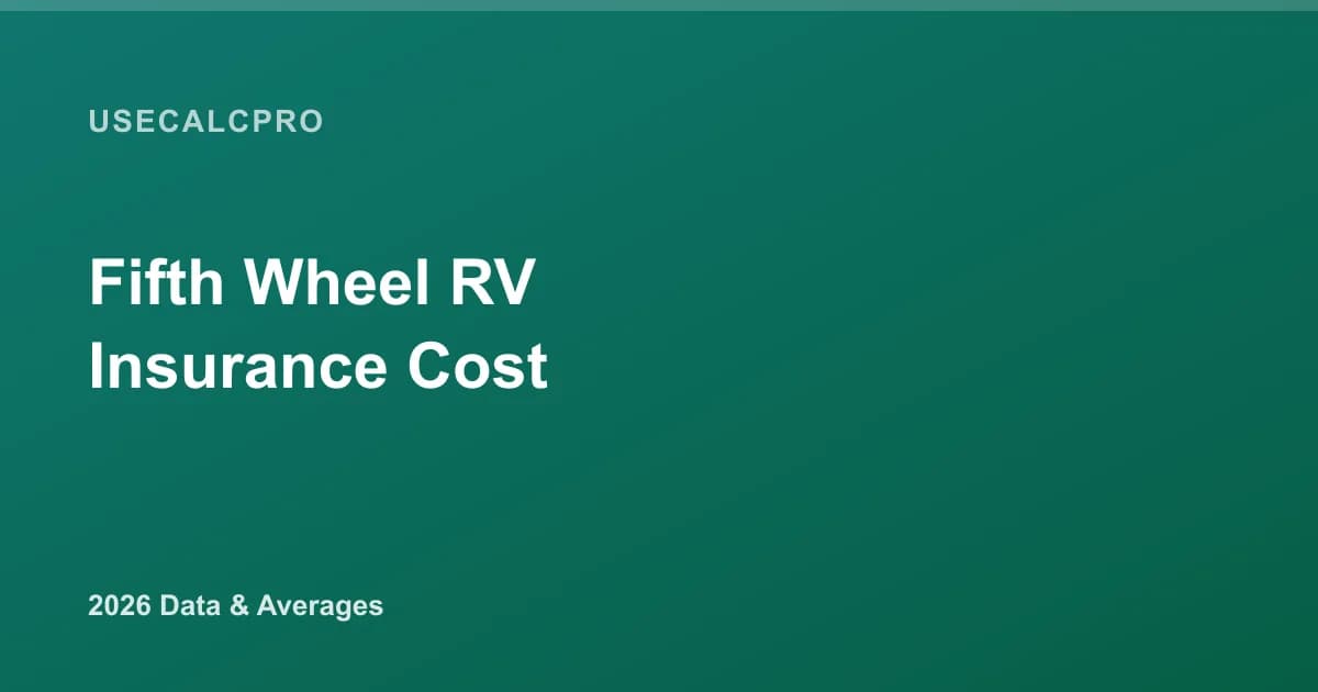 Average Cost of Fifth-Wheel RV Insurance in 2026 (By Value, Length & Use)