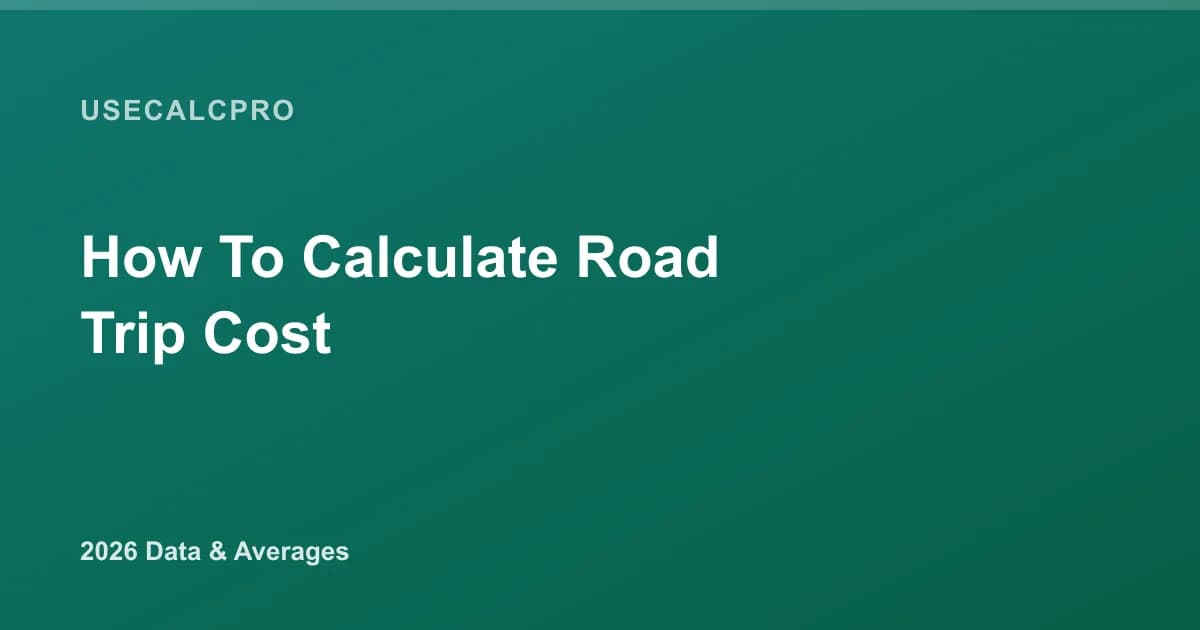 How to Calculate Road Trip Cost: 2026 Formula, Steps & Examples