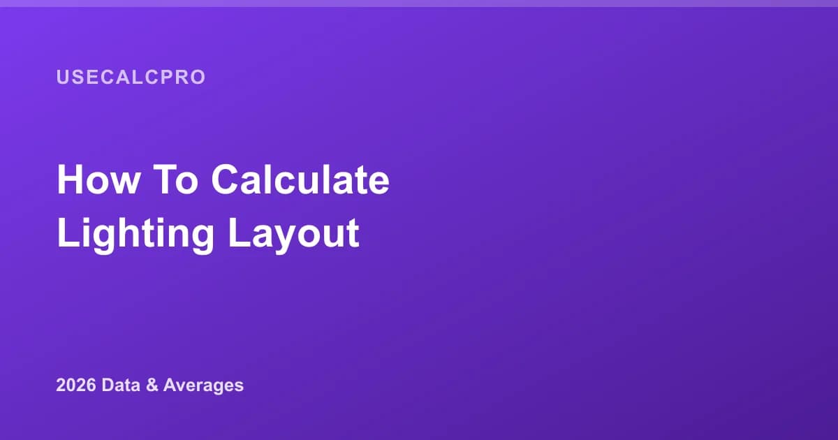 How to Calculate a Lighting Layout: Lumens & Recessed Lights (2026)