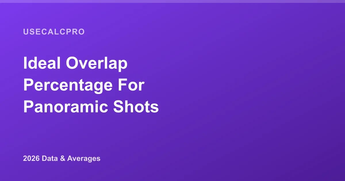Ideal Overlap Percentage for Panoramic Shots (Photoshop Stitching), 2026