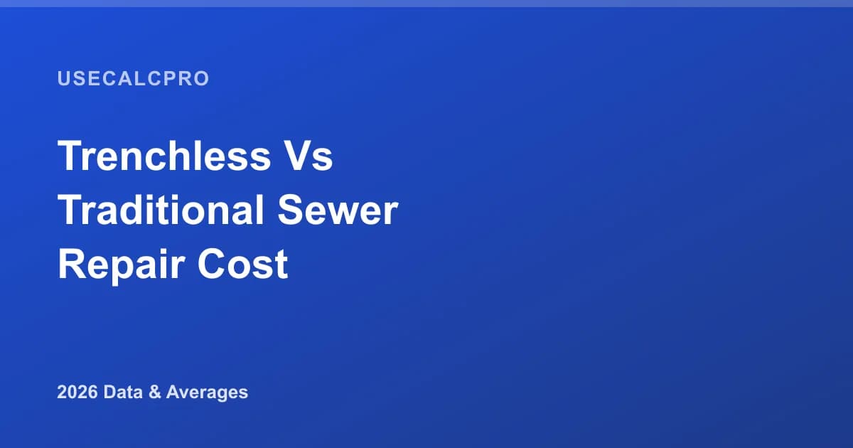 Trenchless vs. Traditional Sewer Repair Cost Comparison (2026)