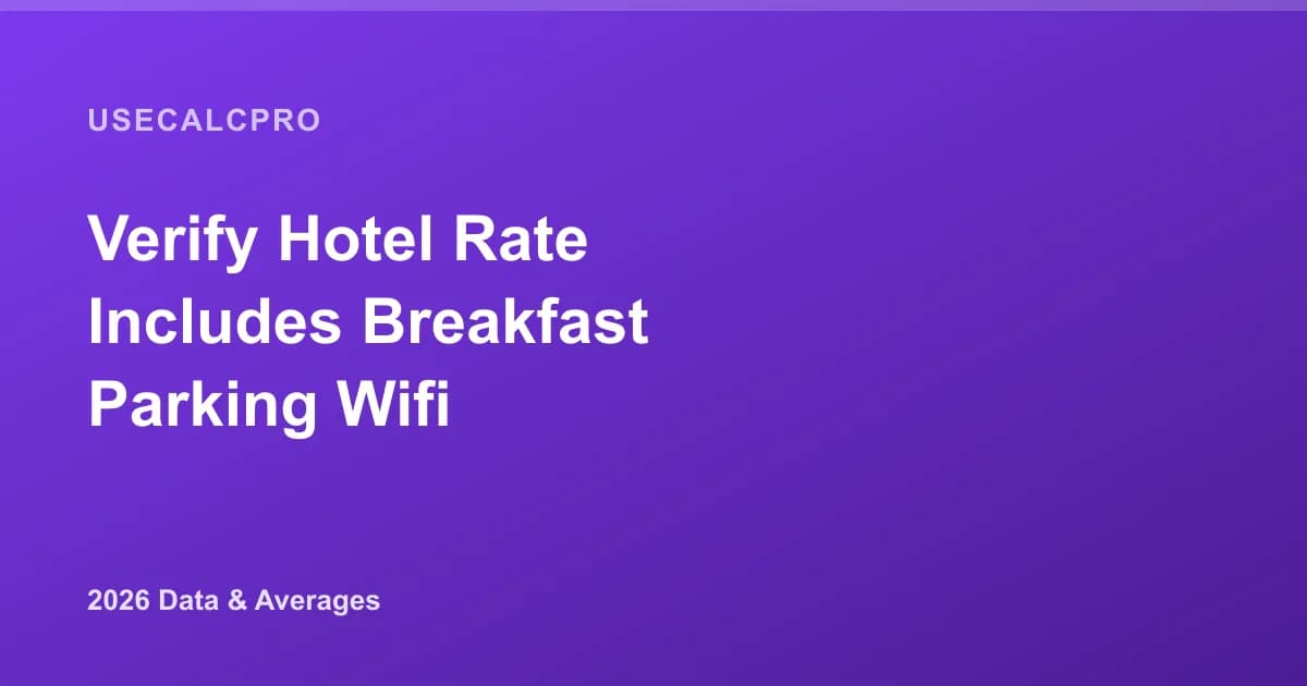 How to Verify a Hotel Rate Includes Breakfast, Parking, and WiFi Before Booking (2026)