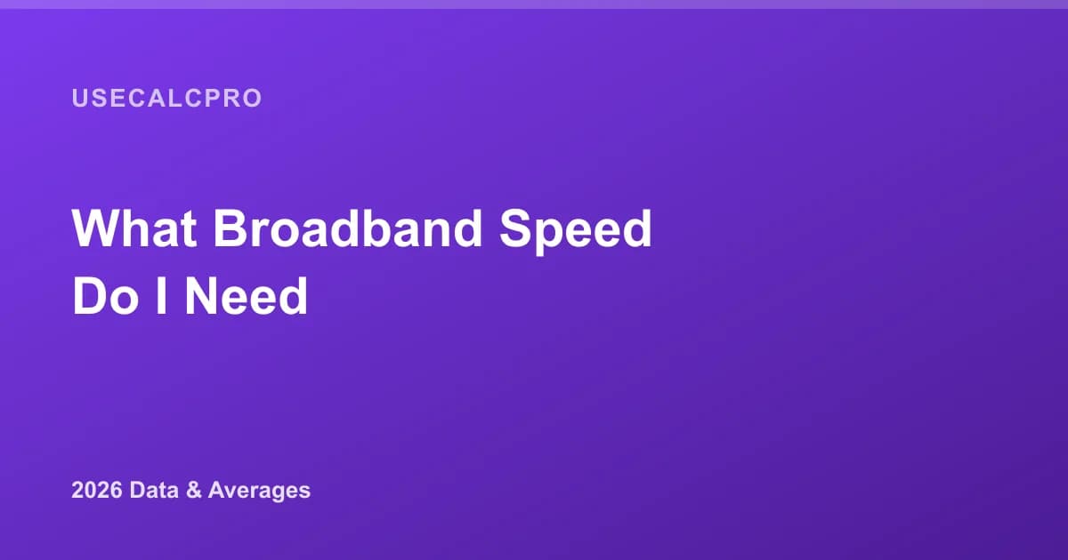 What Broadband Speed Do I Need? 2026 Speed Guide & Data